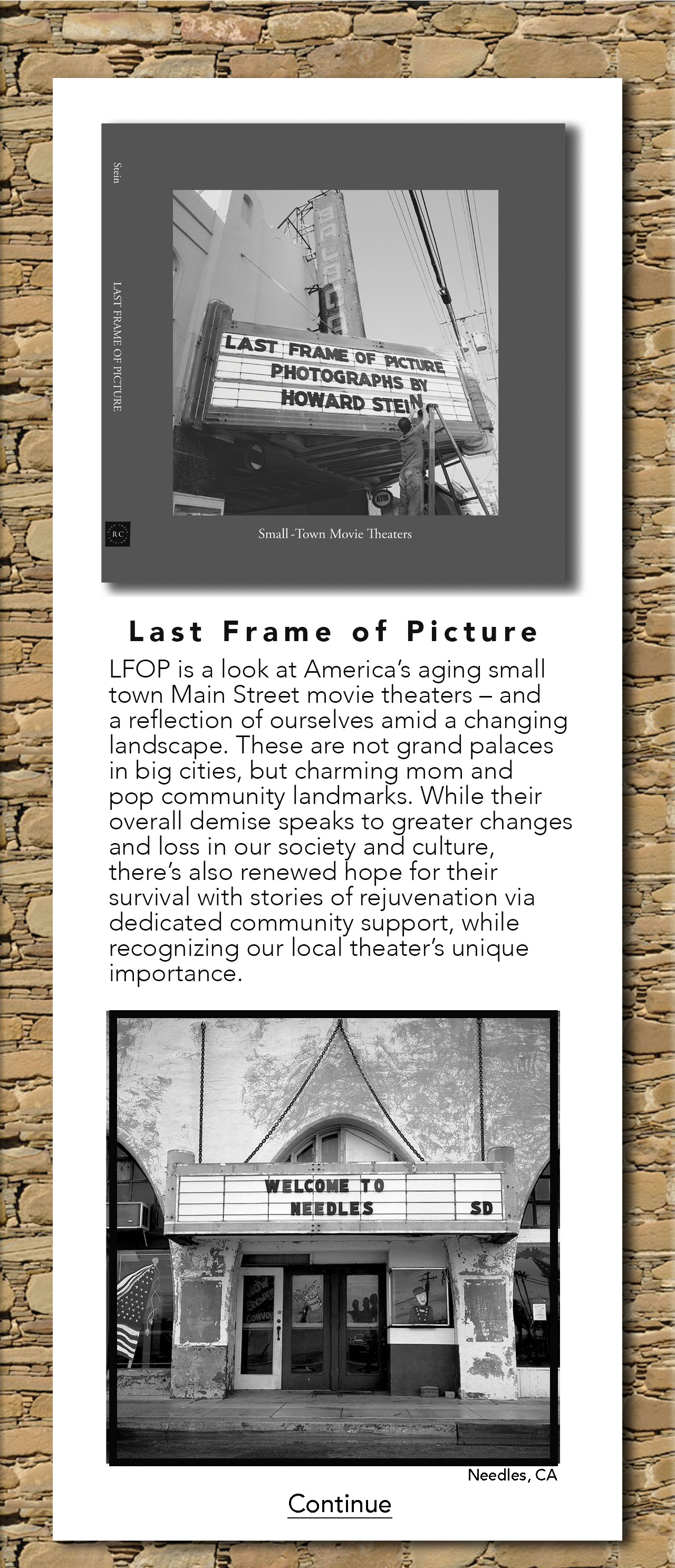Last Frame of Picture is a look at America's aging small town Main Street movie theaters - and a reflection of ourselves amid a changing landscape. These are not grand palaces in big cities, but charming mom and pop community landmarks. While their overall demise speaks to greater changes and loss in our society and culture, there's also renewed hope for their survival with stories of rejuvenation via dedicated community support, while recognizing our local theater's unique importance.